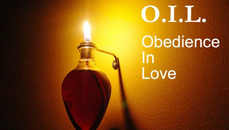 O.I.L. Obedience In Love