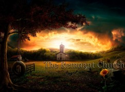 The Remnant Church – She Will Be Seen as Man’s Home