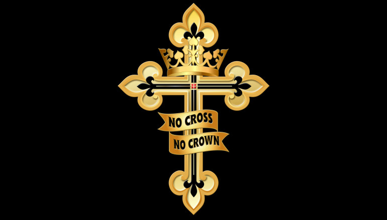 Day 54 of Basic Training in Holiness – No Cross, No Crown!