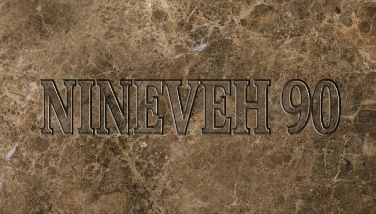 What is Nineveh 90?